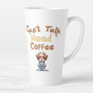 Tasse Latte On ne peut pas parler de café nécessaire