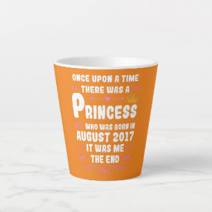 Tasse Latte Once upon a time there was a princess August 2017