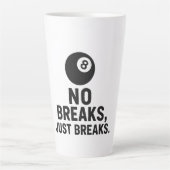 Tasse Latte Pas de pauses juste des cassures (Devant)