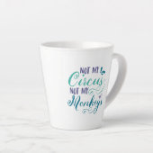 Tasse Latte Pas mon cirque, pas mes singes, un proverbe polis, (Angle droit)