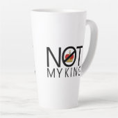 Tasse Latte Pas mon roi (Angle droit)