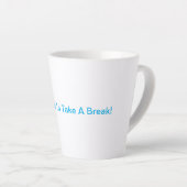 Tasse Latte Pensez À Faire Une Pause ! (Angle droit)