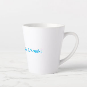 Tasse Latte Pensez À Faire Une Pause !