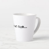 Tasse Latte Pensez à la citation de feu (Angle droit)