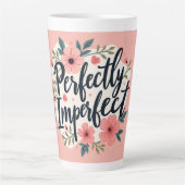 Tasse Latte Perfectly Imperfect Floral Typography Quote (Devant)