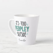 Tasse Latte Personnalisé Trop de personnes à l'extérieur Intro (Angle gauche)