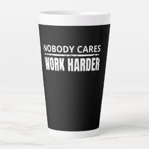 Tasse Latte Personne Ne Se Soucie De Travailler Plus Dur Fitne