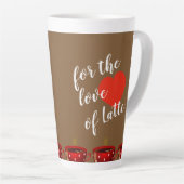 Tasse Latte Pour L'Amour De Latte (Angle droit)