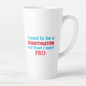 Tasse Latte Pro procrastinator - drôle (Droite)