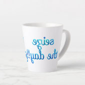 Tasse Latte profitez de la journée ! (Angle droit)