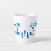 Tasse Latte profitez de la journée ! (Devant)
