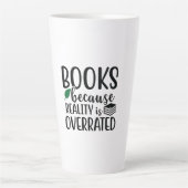 Tasse Latte Reading Art Books Because Reality Is Overeated (Devant)