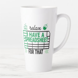 Tasse Latte Relax J'ai une feuille de calcul pour ça, comptabl