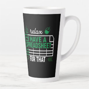Tasse Latte Relax J'ai une feuille de calcul pour ça, comptabl