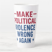 Tasse Latte Rendre la violence politique incorrecte (Devant)