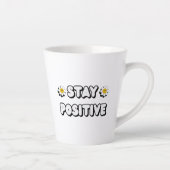 Tasse Latte Restez Positif (Droite)