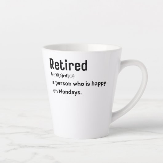 Tasse Latte Rétired a person who is happy on Mondays funny (Droite)