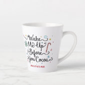 Tasse Latte Réveillez-Moi Avant Que Vous Cocoa Nom Personnalis (Droite)