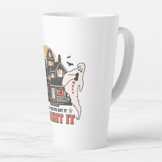 Tasse Latte Si Vous L'Avez, Haunt It (Angle droit)