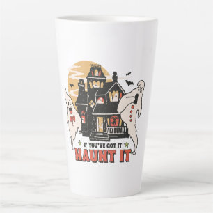 Tasse Latte Si Vous L'Avez, Haunt It
