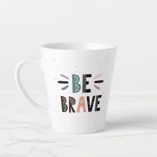 Tasse Latte Soyez courageux (Gauche)