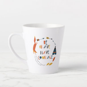 Tasse Latte Soyez courageux Ayez Courage Fox