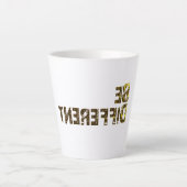 Tasse Latte Soyez différent Debout (Devant)