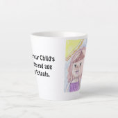 Tasse Latte Soyez fier de votre enfant ajouter des oeuvres à c (Devant)