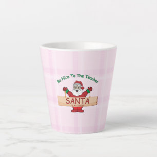 Tasse Latte Soyez Gentil Avec L'Enseignant, Père Noël Regarde