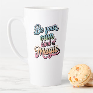 Tasse Latte Soyez Votre Propre Sorte de Magie