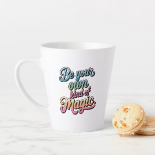 Tasse Latte Soyez Votre Propre Sorte de Magie