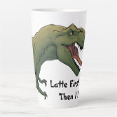 Tasse Latte T-Rex Dinosaur Café ou Chai d'abord puis je chasse (Devant)