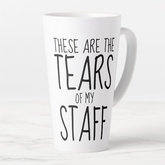 Tasse Latte These Are The Tears Of My Staff (Angle droit)