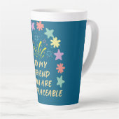 Tasse Latte to My Friend You Are Irreplaceable (Angle droit)
