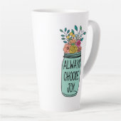 Tasse Latte Toujours choisir la joie (Angle droit)