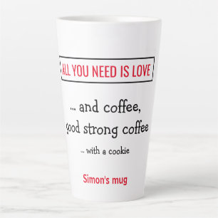 Tasse Latte Tout ce dont vous avez besoin, c'est de l'amour - 