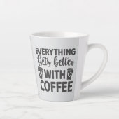 Tasse Latte Tout s'améliore avec du café (Droite)