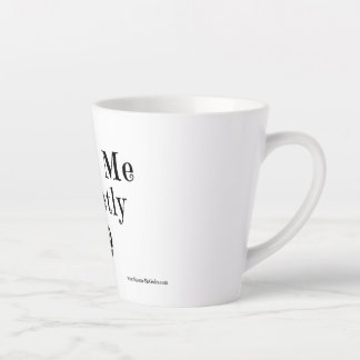 Tasse Latte Traitez-moi de la boue douce