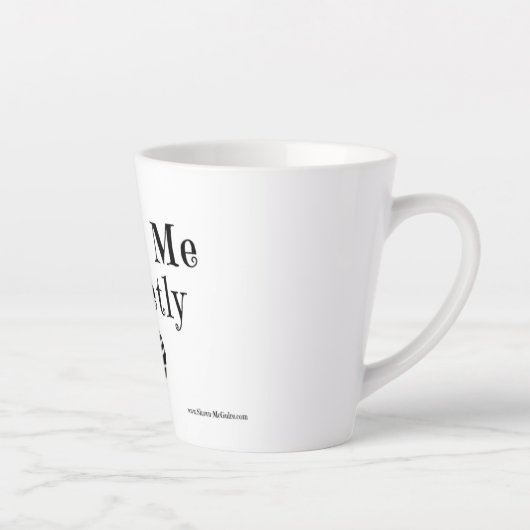 Tasse Latte Traitez-moi de la boue douce (Droite)