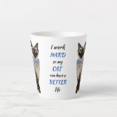 Tasse Latte Travailler dur pour mon chat siamois (Devant)