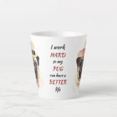 Tasse Latte Travailler dur pour mon chien Carlin (Devant)