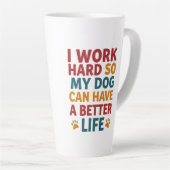 Tasse Latte Travailler pour mon chien (Angle droit)