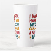 Tasse Latte Travailler pour mon chien (Devant)