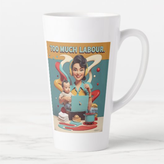 Tasse Latte Trop de main d'oeuvre - Conception rétro féministe (Droite)