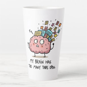 Tasse Latte Trop d'onglets ouverts – Cerveau drôle 