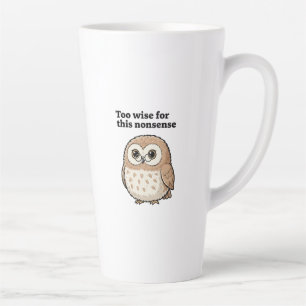 Tasse Latte "Trop sage pour ces bêtises" Dessin de chouette sa