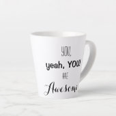 Tasse Latte Tu es génial. (Angle droit)