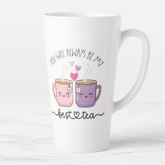 Tasse Latte Tu seras toujours mon meilleur thé