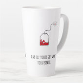 Tasse Latte Un jour, vous obtiendrez ce que vous méritez. (Angle droit)