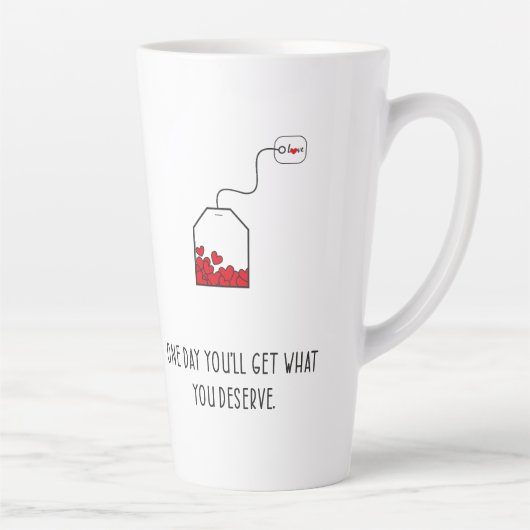 Tasse Latte Un jour, vous obtiendrez ce que vous méritez. (Droite)